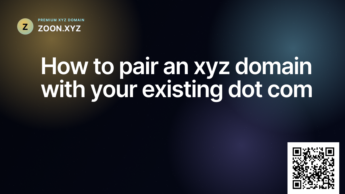 How to pair an xyz domain with your existing dot com